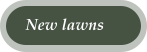 New lawns