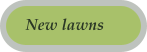 New lawns
